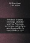 Synopsis of Chess Openings, a Tabular Analysis. American Inventions in the Chess Openings and Fresh Analysis Since 1882 - Book