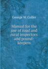 Manual for the Use of Road and Rural Inspectors and Pound-Keepers - Book