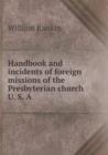 Handbook and Incidents of Foreign Missions of the Presbyterian Church U. S. a - Book