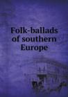 Folk-Ballads of Southern Europe - Book
