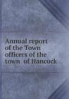 Annual Report of the Town Officers of the Town of Hancock - Book