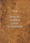 How St. Andrew Came to Scotland - Book