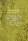 Brick Architecture of the Colonial Period in Maryland and Virginia - Book