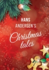 Hans Andersen's Christmas tales : Fairy Tales: The Snow Queen; The Fir-Tree; The Snow Man; The Little Match Girl - Book