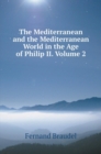The Mediterranean and the Mediterranean World in the Age of Philip II. Part 2 - Book