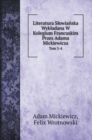 Literatura Slowia&#324;ska Wykladana W Kolegium Francuskim Przez Adama Mickiewicza : Tom 3-4 - Book