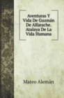 Aventuras Y Vida De Guzman De Alfarache. Atalaya De La Vida Humana - Book