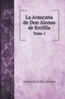 La Araucana de Don Alonso de Ercillla : Tomo 1 - Book