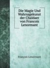 Die Magie Und Wahrsagekunst der Chaldaer von Francois Lenormant - Book