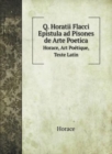 Q. Horatii Flacci Epistula ad Pisones de Arte Poetica : Horace, Art Poetique, Texte Latin - Book