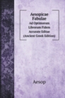 Aesopicae Fabulae : Ad Optimorum Librorum Fidem Accurate Editae (Ancient Greek Edition) - Book