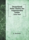 Deutschland Nebst Theilen Der Angrenzenden Lander : Erster Theil: Oesterreich, Sud- und West-Deutschland, Ober-Italien - Book