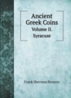 Ancient Greek Coins : Volume II. Syracuse - Book