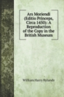 Ars Moriendi (Editio Princeps, Circa 1450) : A Reproduction of the Copy in the British Museum - Book