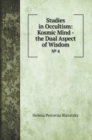 Studies in Occultism : Kosmic Mind - the Dual Aspect of Wisdom: &#8470; 4 - Book