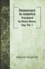 Democracy in America : Translated by Henry Reeve, Esq. Vol. 1 - Book
