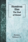 Hom&#275;rou Ilias : The Iliad of Homer - Book