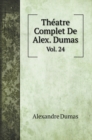 Theatre Complet De Alex. Dumas : Vol. 24 - Book