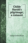 Childe Harold's pilgrimage; a romaunt - Book