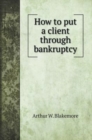How to put a client through bankruptcy - Book