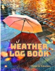 Daily Journal Meteorological Records For Climatologist and Weather Observer - Logbook to Chronicle Weather Patterns Every Day and Season - Book