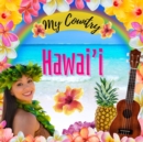 Hawai'i : My Country: My Country: Hawaii - Book