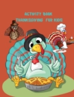 Activity Book Thanksgiving for Kids : Super Fun Thanksgiving Activities For Hours of Play! Coloring Pages, Mazes, Word Search, & Much More - Book
