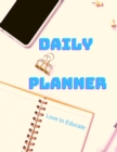 Daily Planner - Achieve Your Goals and Increase Your Productivity, Establish Daily Workflow. - Book