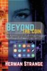 Beyond the Coin : The Rise, Fall, and Evolution of Cryptocurrencies - Book
