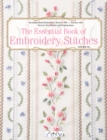 The Essential Book of Embroidery Stitches : Beautiful Hand Embroidery Stitches: 100+ Stitches with Step-by-Step Photos and Explanations - Book