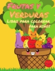 Libro para colorear de frutas y verduras para ninos : Mi primer libro para colorear de frutas y verduras, un bonito y saludable libro para colorear de alimentos, paginas educativas faciles y divertida - Book