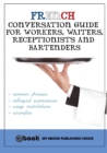 French Conversation Guide for Workers, Waiters, Receptionists and Bartenders - Book
