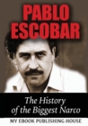 Pablo Escobar : The History of the Biggest Narco - Book