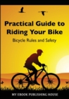 Practical Guide to Riding Your Bike - Bicycle Rules and Safety - Book