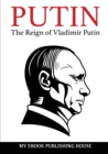 Putin - The Reign of Vladimir Putin : An Unauthorized Biography - Book