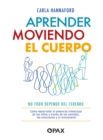 Aprender moviendo el cuerpo : No todo depende del cerebro - Book