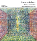 Roberto Rebora: Matter and Discourse of Faith - Book