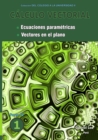 Calculo vectorial libro 1- Parte IV : Ecuaciones parametricas y Vectores en el plano - Book