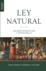 La Ley Natural : Una breve introduccion y defensa biblica - Book