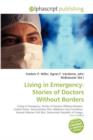 Living in Emergency : Stories of Doctors Without Borders - Book