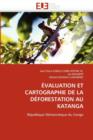 valuation Et Cartographie de la D forestation Au Katanga - Book