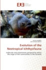 Evolution of the Neotropical Ichthyofauna - Book