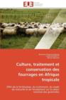 Culture, Traitement Et Conservation Des Fourrages En Afrique Tropicale - Book