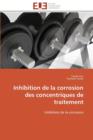 Inhibition de la Corrosion Des Concentriques de Traitement - Book