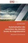 Automatisation Des Corrections Des Donnees Brutes de Magnetometrie - Book