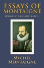 Essays of Montaigne : {Complete & Illustrated} - eBook