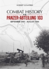 Combat History of the Panzer-Abteilung 103 : September 1943 - August 1944 - Book