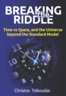 Breaking the Riddle : Time vs Space, and the Universe beyond the Standard Model - Book