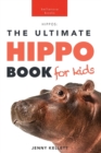 Hippos The Ultimate Hippo Book for Kids : 100+ Amazing Hippopotamus Facts, Photos, Quiz + More - Book