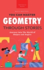 Geometry Through Stories : You Can Master Geometry - Book